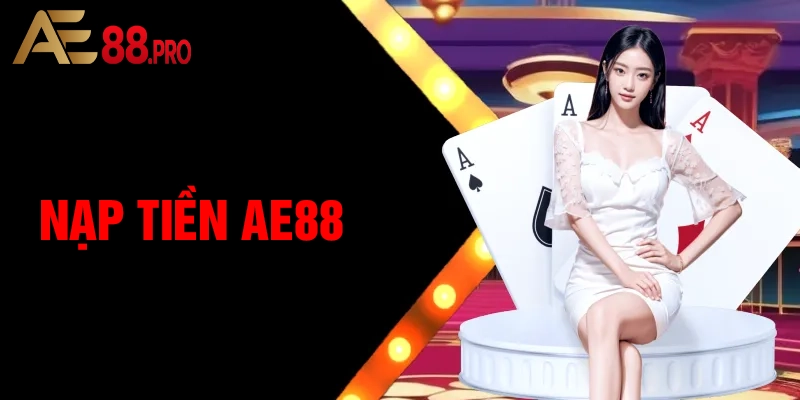 Tại sao việc nạp tiền AE88 lại quan trọng trong quá trình chơi game